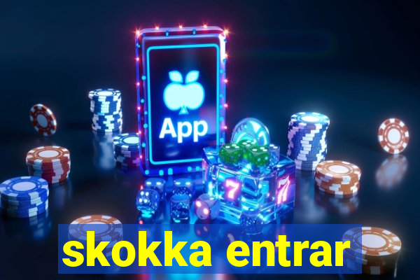 skokka entrar